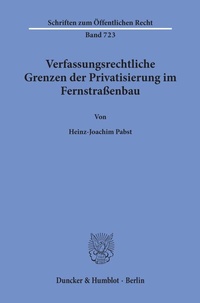 Abbildung von: Verfassungsrechtliche Grenzen der Privatisierung im Fernstraßenbau. - Duncker & Humblot