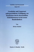 Abbildung von: Geschichte und Gegenwart außergerichtlicher Erledigung von Strafsachen durch ehrenamtliche Schiedsinstanzen in den neuen Bundesländern. - Duncker & Humblot