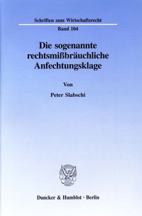 Abbildung von: Die sogenannte rechtsmißbräuchliche Anfechtungsklage. - Duncker & Humblot