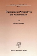 Cover: &Ouml;konomische Perspektiven des Naturschutzes. - Duncker & Humblot