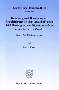 Abbildung von: Gestaltung und Bemessung der Entschädigung bei dem Ausschluß einer Rückübertragung von Eigentumsrechten wegen investiver Zwecke. - Duncker & Humblot