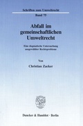 Cover: Abfall im gemeinschaftlichen Umweltrecht. - Duncker & Humblot