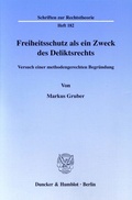 Cover: Freiheitsschutz als ein Zweck des Deliktsrechts. - Duncker & Humblot