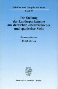 Abbildung von: Die Stellung der Landesparlamente aus deutscher, österreichischer und spanischer Sicht. - Duncker & Humblot
