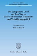 Cover: Die Europ&auml;ische Union auf dem Weg zu einer Gemeinsamen Sicherheits- und Verteidigungspolitik. - Duncker & Humblot