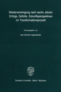 Abbildung von: Wiedervereinigung nach sechs Jahren: Erfolge, Defizite, Zukunftsperspektiven im Transformationsprozeß. - Duncker & Humblot