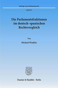 Abbildung von: Die Parlamentsfraktionen im deutsch-spanischen Rechtsvergleich. - Duncker & Humblot