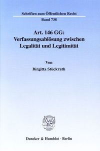 Abbildung von: Art. 146 GG: Verfassungsablösung zwischen Legalität und Legitimität. - Duncker & Humblot
