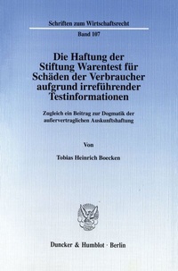 Abbildung von: Die Haftung der Stiftung Warentest für Schäden der Verbraucher aufgrund irreführender Testinformationen. - Duncker & Humblot