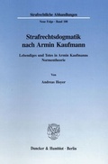 Cover: Strafrechtsdogmatik nach Armin Kaufmann. - Duncker & Humblot