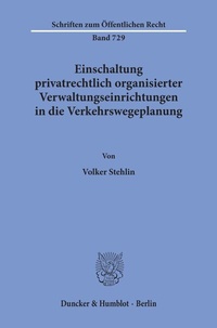 Abbildung von: Einschaltung privatrechtlich organisierter Verwaltungseinrichtungen in die Verkehrswegeplanung. - Duncker & Humblot