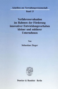 Abbildung von: Verfahrensevaluation im Rahmen der Förderung innovativer Entwicklungsvorhaben kleiner und mittlerer Unternehmen. - Duncker & Humblot