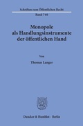 Cover: Monopole als Handlungsinstrumente der &ouml;ffentlichen Hand. - Duncker & Humblot