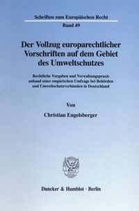 Abbildung von: Der Vollzug europarechtlicher Vorschriften auf dem Gebiet des Umweltschutzes. - Duncker & Humblot