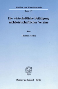 Abbildung von: Die wirtschaftliche Betätigung nichtwirtschaftlicher Vereine. - Duncker & Humblot