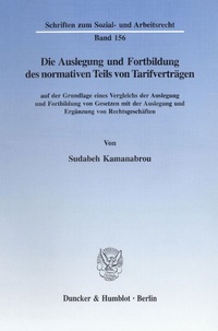 Abbildung von: Die Auslegung und Fortbildung des normativen Teils von Tarifverträgen - Duncker & Humblot