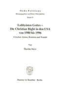 Cover: Lobbyisten Gottes - Die Christian Right in den USA von 1980 bis 1996. - Duncker & Humblot