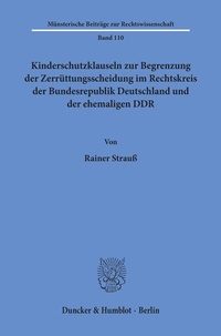 Abbildung von: Kinderschutzklauseln zur Begrenzung der Zerrüttungsscheidung im Rechtskreis der Bundesrepublik Deutschland und der ehemaligen DDR. - Duncker & Humblot