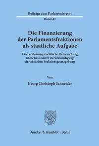 Abbildung von: Die Finanzierung der Parlamentsfraktionen als staatliche Aufgabe. - Duncker & Humblot