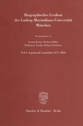 Cover: Biographisches Lexikon der Ludwig-Maximilians-Universit&auml;t M&uuml;nchen. - Duncker & Humblot