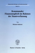 Cover: Kommunaler Finanzausgleich im Rahmen der Staatsverfassung. - Duncker & Humblot