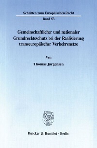 Abbildung von: Gemeinschaftlicher und nationaler Grundrechtsschutz bei der Realisierung transeuropäischer Verkehrsnetze. - Duncker & Humblot