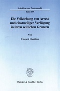 Cover: Die Vollziehung von Arrest und einstweiliger Verf&uuml;gung in ihren zeitlichen Grenzen. - Duncker & Humblot