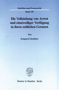 Abbildung von: Die Vollziehung von Arrest und einstweiliger Verfügung in ihren zeitlichen Grenzen. - Duncker & Humblot