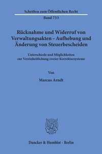 Abbildung von: Rücknahme und Widerruf von Verwaltungsakten - Aufhebung und Änderung von Steuerbescheiden. - Duncker & Humblot