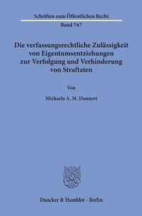 Abbildung von: Die verfassungsrechtliche Zulässigkeit von Eigentumsentziehungen zur Verfolgung und Verhinderung von Straftaten. - Duncker & Humblot