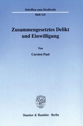Cover: Zusammengesetztes Delikt und Einwilligung. - Duncker & Humblot
