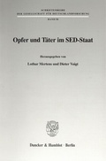 Cover: Opfer und T&auml;ter im SED-Staat. - Duncker & Humblot