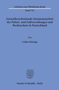 Cover: Grenz&uuml;berschreitende Zusammenarbeit der Polizei- und Zollverwaltungen und Rechtsschutz in Deutschland. - Duncker & Humblot
