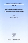 Cover: Die Funktionalisierung der Kommunikationsgrundrechte. - Duncker & Humblot