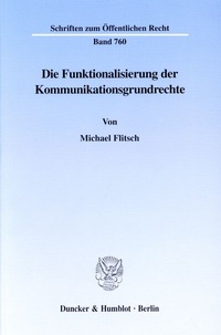 Abbildung von: Die Funktionalisierung der Kommunikationsgrundrechte. - Duncker & Humblot