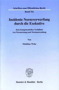 Abbildung von: Inzidente Normverwerfung durch die Exekutive. - Duncker & Humblot