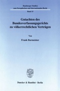 Cover: Gutachten des Bundesverfassungsgerichts zu v&ouml;lkerrechtlichen Vertr&auml;gen. - Duncker & Humblot