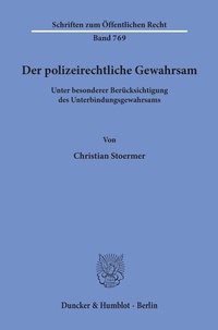 Abbildung von: Der polizeirechtliche Gewahrsam - Duncker & Humblot