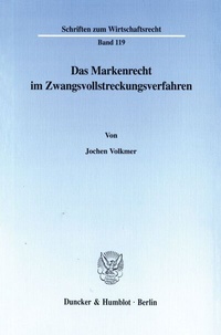 Abbildung von: Das Markenrecht im Zwangsvollstreckungsverfahren. - Duncker & Humblot
