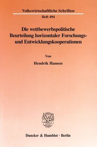 Abbildung von: Die wettbewerbspolitische Beurteilung horizontaler Forschungs- und Entwicklungskooperationen. - Duncker & Humblot