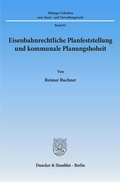 Cover: Eisenbahnrechtliche Planfeststellung und kommunale Planungshoheit. - Duncker & Humblot