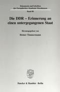 Cover: Die DDR - Erinnerung an einen untergegangenen Staat. - Duncker & Humblot