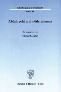 Abbildung von: Abfallrecht und Föderalismus. - Duncker & Humblot