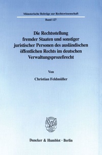 Abbildung von: Die Rechtsstellung fremder Staaten und sonstiger juristischer Personen des ausländischen öffentlichen Rechts im deutschen Verwaltungsprozeßrecht. - Duncker & Humblot