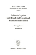 Cover: Politische Mythen und Rituale in Deutschland, Frankreich und Polen. - Duncker & Humblot