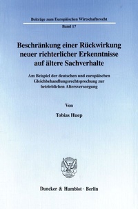 Abbildung von: Beschränkung einer Rückwirkung neuer richterlicher Erkenntnisse auf ältere Sachverhalte. - Duncker & Humblot