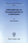 Cover: Selbstregulierung von &Uuml;bernahmeangeboten in Gro&szlig;britannien. - Duncker & Humblot