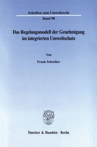 Abbildung von: Das Regelungsmodell der Genehmigung im integrierten Umweltschutz. - Duncker & Humblot