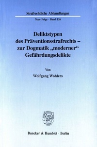 Abbildung von: Deliktstypen des Präventionsstrafrechts - zur Dogmatik "moderner" Gefährdungsdelikte. - Duncker & Humblot