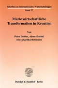 Cover: Marktwirtschaftliche Transformation in Kroatien. - Duncker & Humblot